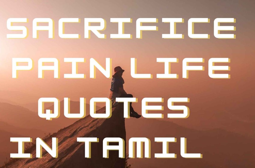  Sacrifice Pain Life Quotes in Tamil |தியாகத்தின் வலிகளின் தத்துவங்கள்
